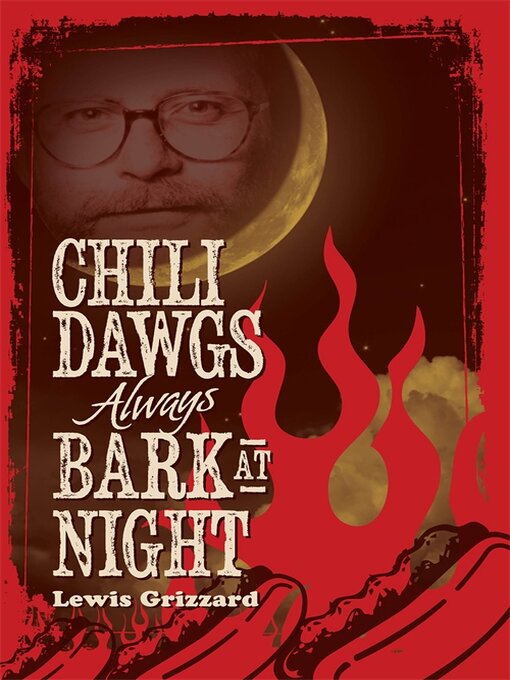 Title details for Chili Dawgs Always Bark at Night by Lewis Grizzard - Available